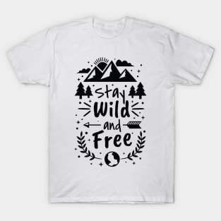 Stay wild and free quote T-Shirt